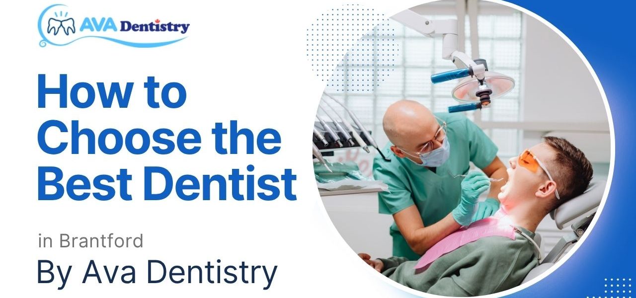 How to Choose the Best Dentists in Brantford (Complete Guide)